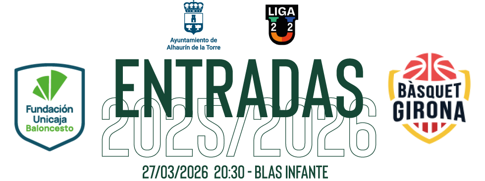 ENTRADA  UNICAJA ALHAURÍN DE LA TORRE Vs BASQUET GIRONA